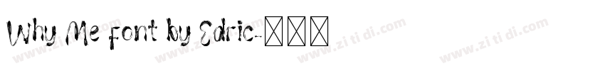 Why Me font by Edric字体转换